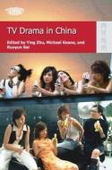 TV Drama in China di Michael Zhu edito da HONG KONG UNIV PR