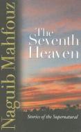 The Seventh Heaven di Naguib Mahfouz edito da The American University In Cairo Press