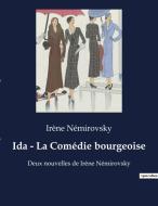 Ida - La Comédie bourgeoise di Irène Némirovsky edito da Culturea