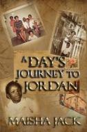 A Day's Journey To Jordan di Jack Maisha Jack edito da Independently Published