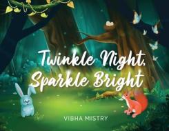 Twinkle Night, Sparkle Bright di Vibha Mistry edito da Deborah Quick