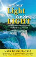 In Your Light We See LIGHT di Mary Donna Hankla edito da Mary Donna Hankla