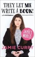 They Let Me Write a Book! di Jamie Curry edito da HarperCollins Publishers