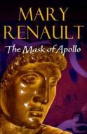 The Mask Of Apollo di Mary Renault edito da Cornerstone