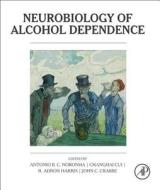 Neurobiology of Alcohol Dependence di Antonio Noronha edito da ACADEMIC PR INC