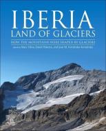 Iberia, Land Of Glaciers edito da Elsevier Science Publishing Co Inc