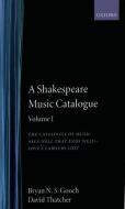 A Shakespeare Music Catalogue: Volume I: The Catalogue of Music: All's Well That Ends Well--Love's Labour's Lost di Bryan N. S. Gooch, David S. Thatcher edito da OXFORD UNIV PR