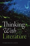Thinking with Literature di Terence Cave edito da Oxford University Press