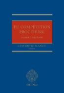 Eu Competition Procedure di LUIS ORTIZ BLANCO edito da OXFORD UNIV PR