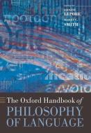 The Oxford Handbook of Philosophy of Language di Ernest Lepore edito da OXFORD UNIV PR