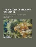 The History Of England (volume 14); From The Invasion Of Julius Caesar, To The Revolution In 1688 di David Hume edito da General Books Llc