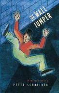 The Wall Jumper: A Berlin Story di Peter Schneider edito da UNIV OF CHICAGO PR