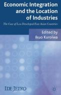 Economic Integration and the Location of Industries di Ikuo Kuroiwa edito da Palgrave Macmillan
