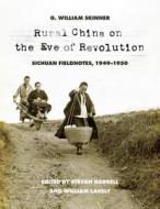 Rural China on the Eve of Revolution di G. William Skinner edito da University of Washington Press