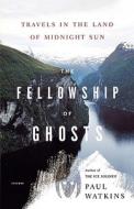 The Fellowship of Ghosts di Paul Watkins edito da St. Martins Press-3PL