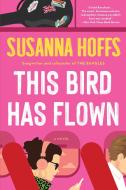 This Bird Has Flown di Susanna Hoffs edito da BACK BAY BOOKS