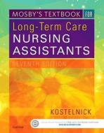 Mosby's Textbook for Long-Term Care Nursing Assistants di Clare Kostelnick edito da ELSEVIER HEALTH SCIENCE