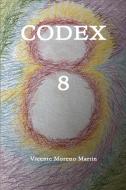 Codex 8 di Vicente Moreno Martin edito da Lulu.com