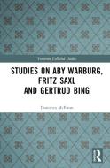 Studies On Aby Warburg, Fritz Saxl And Gertrud Bing di Dorothea McEwan edito da Taylor & Francis Ltd