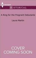 A Ring For The Pregnant Debutante di Laura Martin edito da Harpercollins Publishers