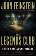 The Legends Club: Dean Smith, Mike Krzyzewski, Jim Valvano, and an Epic College Basketball Rivalry di John Feinstein edito da DOUBLEDAY & CO