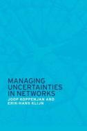 Managing Uncertainties in Networks: Public Private Controversies di Johannes Franciscus Mari Koppenjan, Joop Koppenjan, Erik-Hans Klijn edito da Taylor & Francis Ltd.