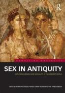 Sex in Antiquity: Exploring Gender and Sexuality in the Ancient World edito da ROUTLEDGE