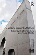 Global Social Justice di Heather Widdows edito da Routledge