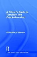 A Citizen's Guide to Terrorism and Counterterrorism di Christopher C. (Marine Corps University Harmon edito da Taylor & Francis Ltd