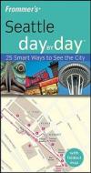 Frommer\'s Seattle Day By Day di Beth Taylor edito da John Wiley And Sons Ltd