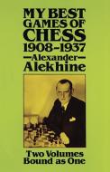 My Best Games of Chess, 1908?1937 di Alexander Alekhine edito da DOVER PUBN INC