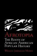 Afrotopia di Wilson Jeremiah Moses edito da Cambridge University Press