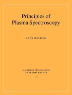 Principles of Plasma Spectroscopy di Hans R. Griem, Griem Hans R. edito da Cambridge University Press