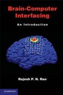 Brain-Computer Interfacing di Rajesh P. N. (University of Washington) Rao edito da Cambridge University Press