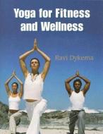 Yoga For Fitness And Wellness di Ravi Dykema edito da Cengage Learning, Inc