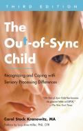 The Out-Of-Sync Child, Third Edition: Recognizing and Coping with Sensory Processing Differences di Carol Kranowitz edito da TARCHER PERIGEE