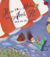 How to Make an Apple Pie and See the World di Marjorie Priceman edito da TURTLEBACK BOOKS