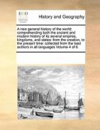 A New General History Of The World di Multiple Contributors edito da Gale Ecco, Print Editions