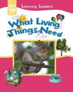 What Living Things Need edito da WORLD BOOK INC