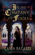 In The Company Of Fools di Tania Bayard edito da Severn House Publishers Ltd