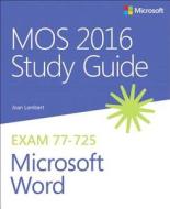 MOS 2016 Study Guide for Microsoft Word di Joan Lambert, Steve Lambert edito da Microsoft Press,U.S.