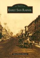Early San Rafael di Marin History Museum edito da ARCADIA PUB (SC)