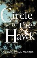 Circle of the Hawk di L. J. Mannon edito da INFINITY PUB.COM