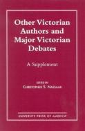Other Victorian Authors and Major Victorian Debates: A Supplement di Christopher S. Nassaar edito da UNIV PR OF AMER