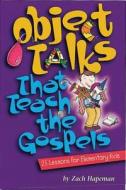Object Talks That Teach the Gospels di Zach Hapeman, Hapeman Zach edito da Standard Publishing Company