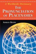 Room, A:  The Pronunciation of Placenames di Adrian Room edito da McFarland