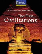 Reading Expeditions (World Studies: World History): The First Civilizations (3500-1000 B.C.) di National Geographic Learning edito da NATL GEOGRAPHIC SOC