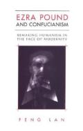Ezra Pound And Confucianism di Feng Lan edito da University Of Toronto Press