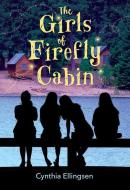 The Girls of Firefly Cabin di Cynthia Ellingsen edito da ALBERT WHITMAN & CO