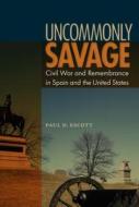 Uncommonly Savage di Paul D. Escott edito da University Press of Florida